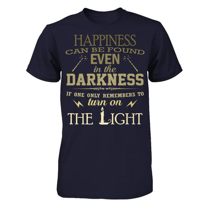 Happiness Can Be Found Even In The Darkest Times If One Only Remembers To Turn On The Light T-shirt Next Level - Unisex Fitted Tee Midnight Navy
