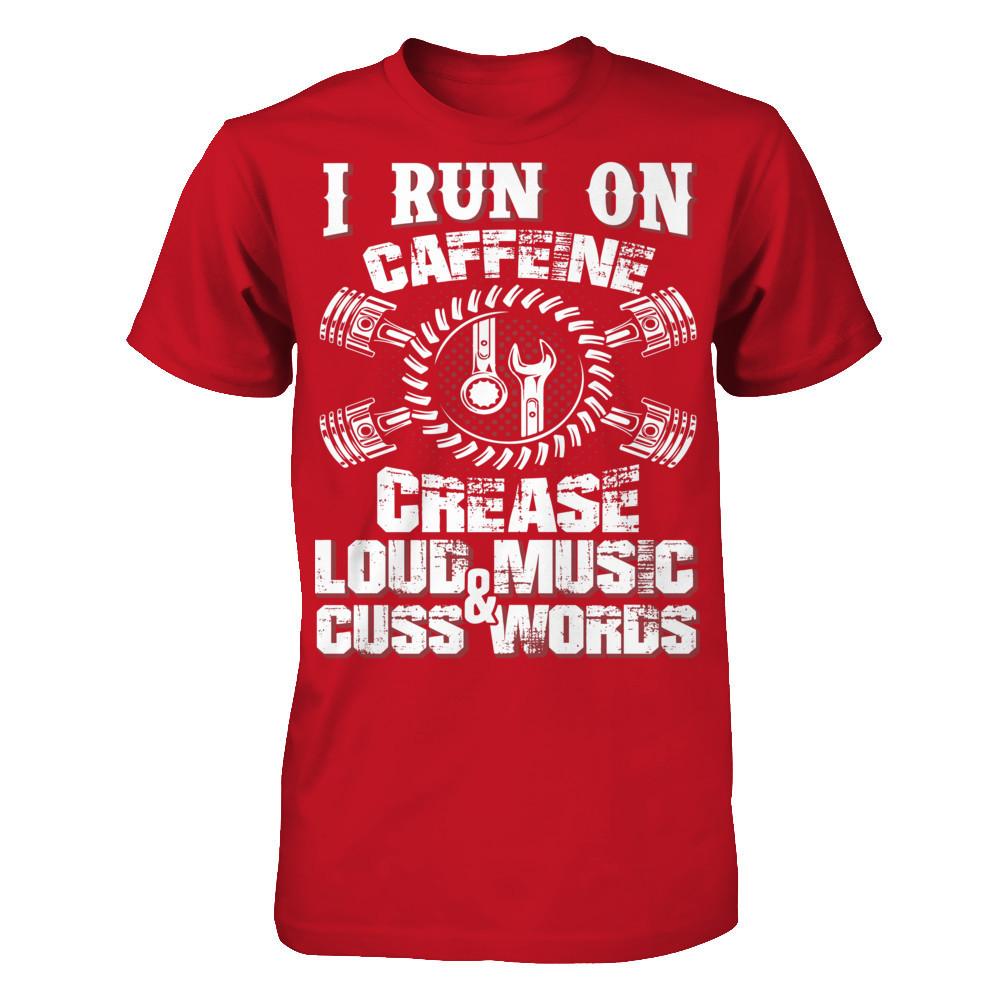 I Run On Caffeine, Crease, Loud Music And Cuss Words T-shirt Gildan - Short Sleeve Tee Red
