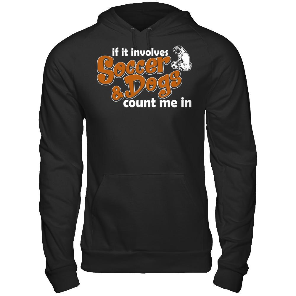 If It Involves Soccer & Dogs Count Me In T-shirt Gildan - Pullover Hoodie Black