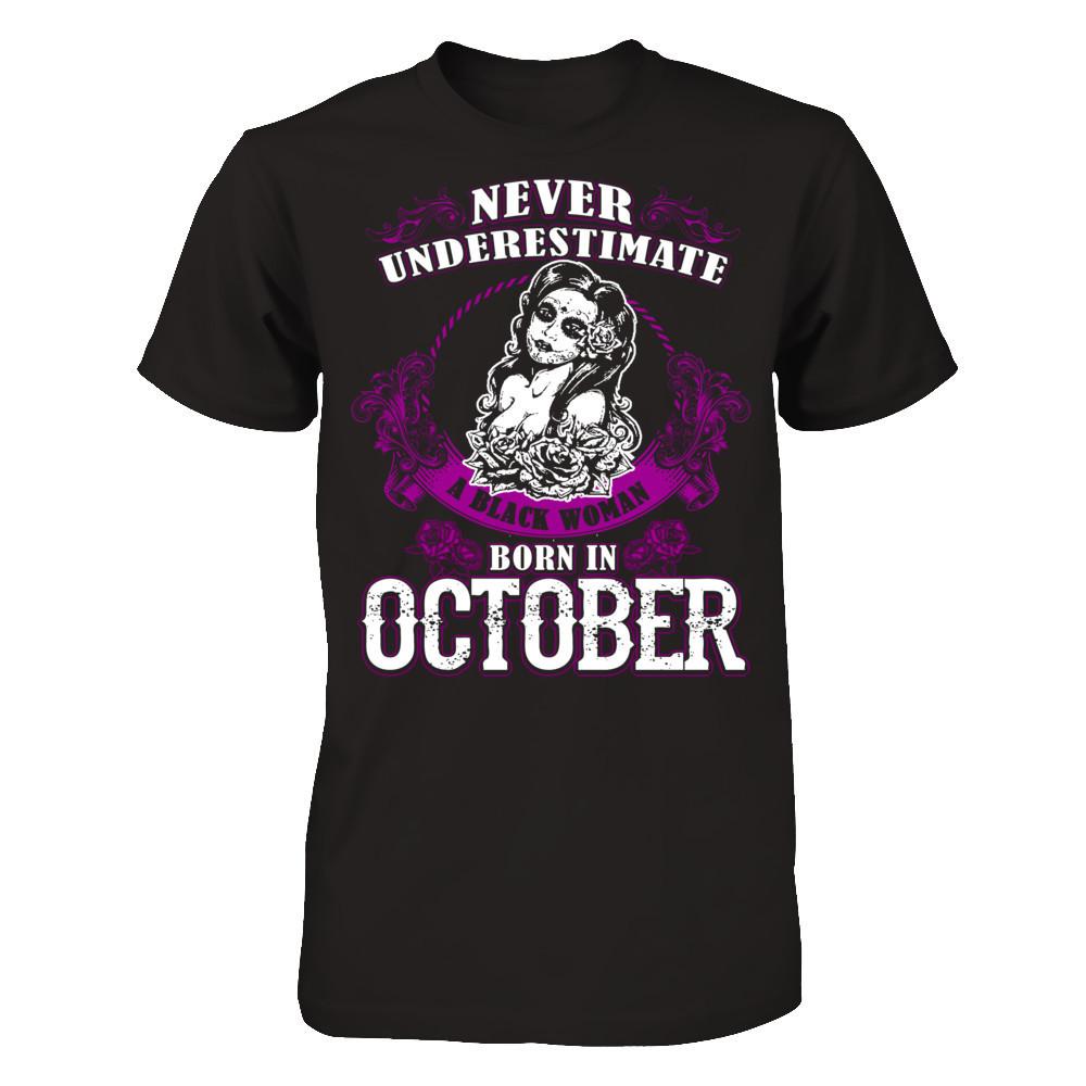 Never Underestimate A Black Woman Born In October Gildan - Short Sleeve Tee Black