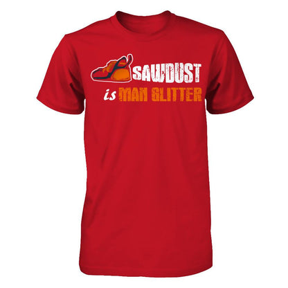 Father's Day T-shirt Sawdust is Man Glitter Gildan - Short Sleeve Tee Red