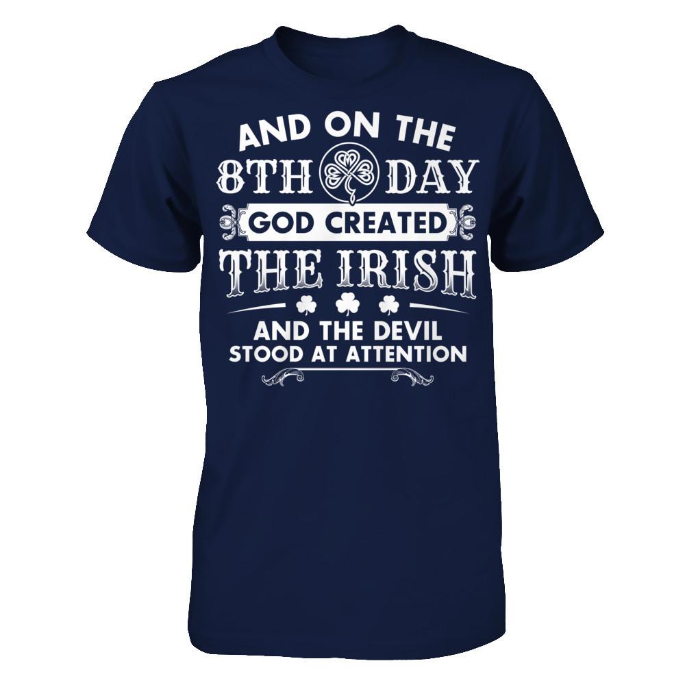 And On The 8th Day - Created The Irish And The Devil Stood At Attention T-shirt Gildan - Short Sleeve Tee Navy