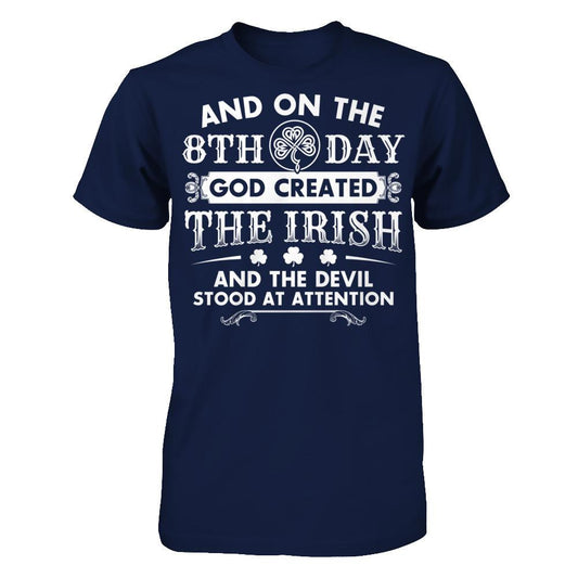 And On The 8th Day - Created The Irish And The Devil Stood At Attention T-shirt Gildan - Short Sleeve Tee Navy