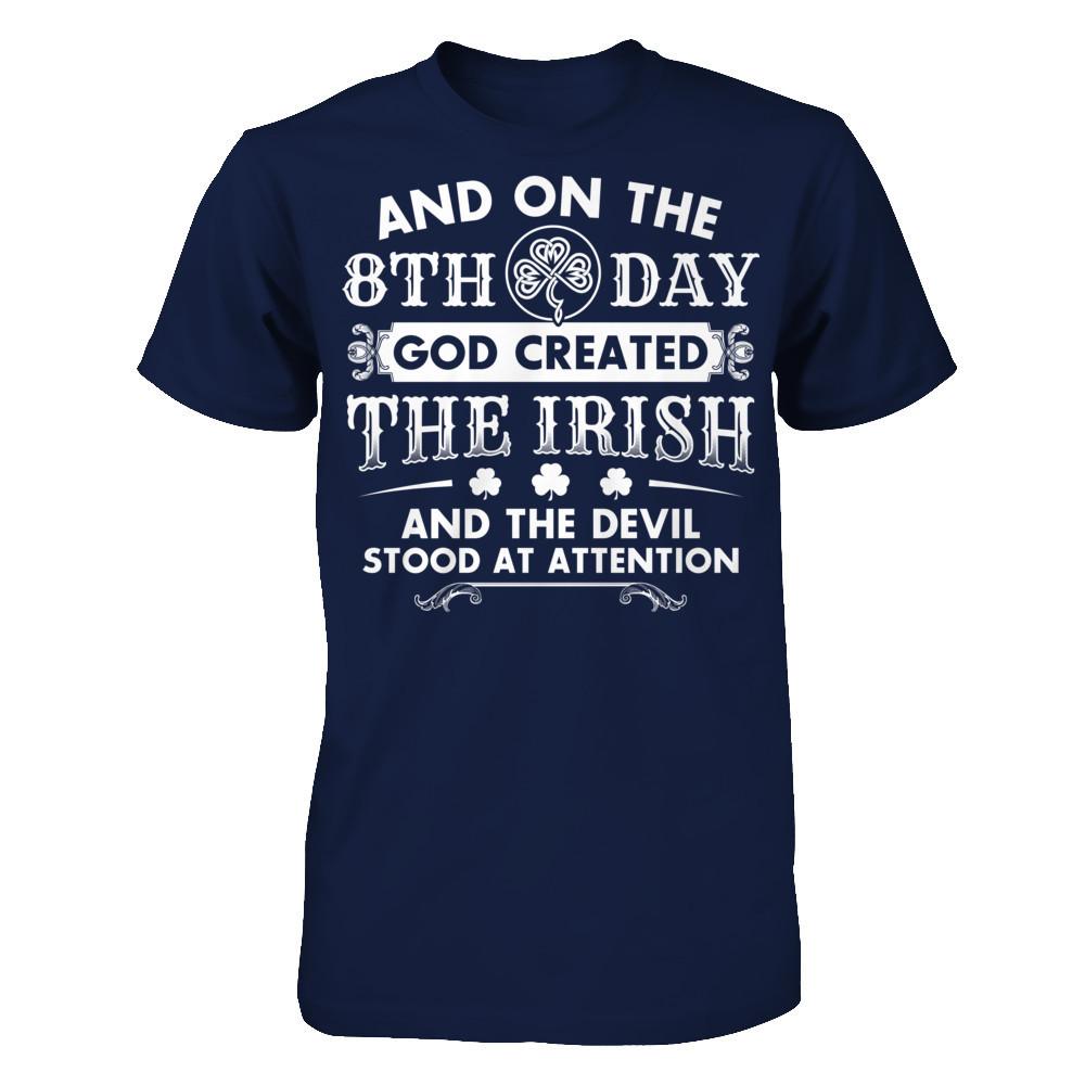 And On The 8th Day - Created The Irish And The Devil Stood At Attention T-shirt