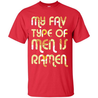 Ramen T-shirt My Fav Type Of Men Is Ramen T-shirt Red