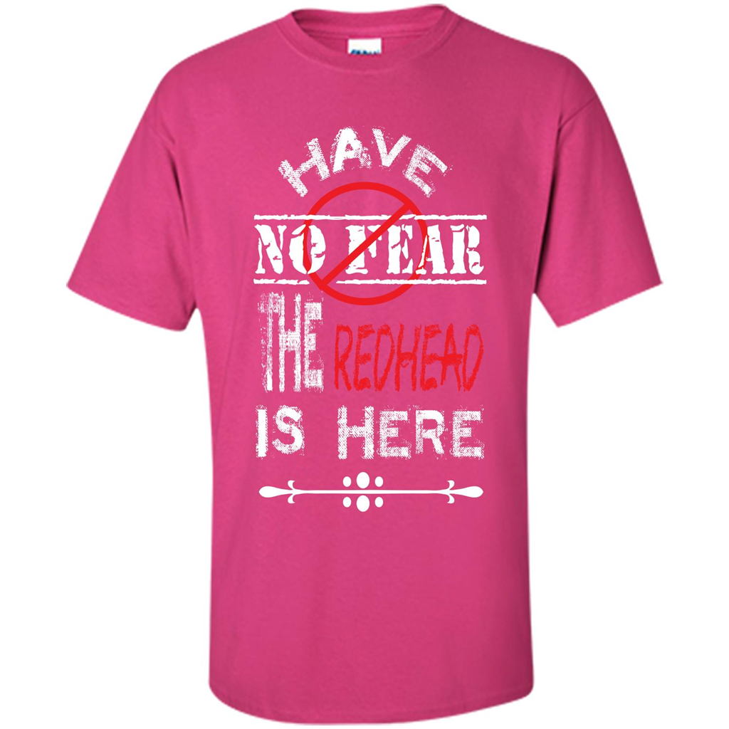 Redhead T-shirt Have No Fear The Redhead Is Here Heliconia