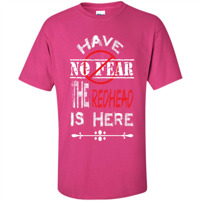 Redhead T-shirt Have No Fear The Redhead Is Here Heliconia