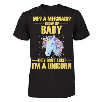 Me A Mermaid Grow Up Baby They Don't Exist I'm A Unicorn Gildan - Short Sleeve Tee Black