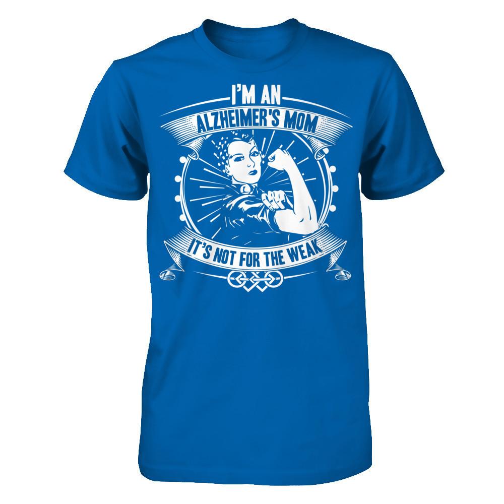 I'm A Alzeimer's Mom. It's Not For The Weak T-shirt Gildan - Short Sleeve Tee Royal