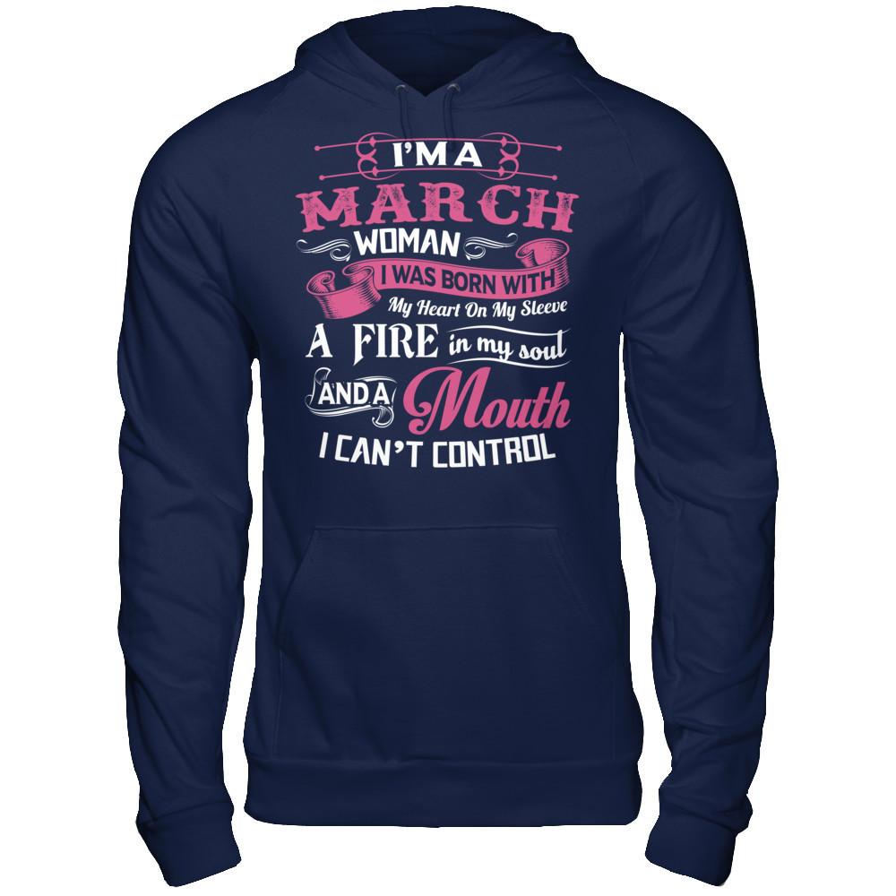 I Am A March Woman I Was Born With My Heart On My Sleeve A Fire In My Soul Gildan - Pullover Hoodie Navy