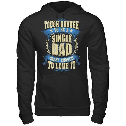 Tough Enough To Be A Single Dad Crazy Enough To Love It Gildan - Pullover Hoodie Black