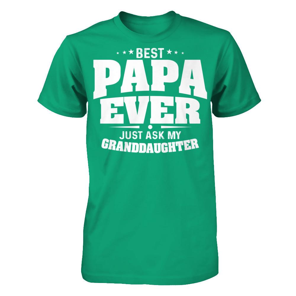 Fathers Day T-shirt Best Papa Ever Just Ask My Granddaughter Gildan - Short Sleeve Tee Kelly Green