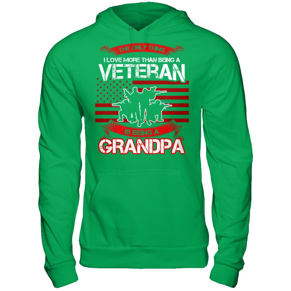 Fathers Day - The Only Thing I Love More Than Being A Veteran Is Being A Grandpa T-shirt Gildan - Pullover Hoodie Irish Green