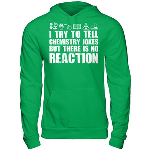I Try To Tell Chemistry Jokes But There Is No Reaction T-shirt