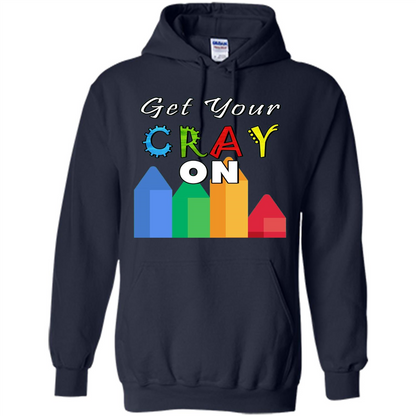 Get Your Cray On T Shirt Kindergarten Teacher Preschool Gift T-shirt Navy