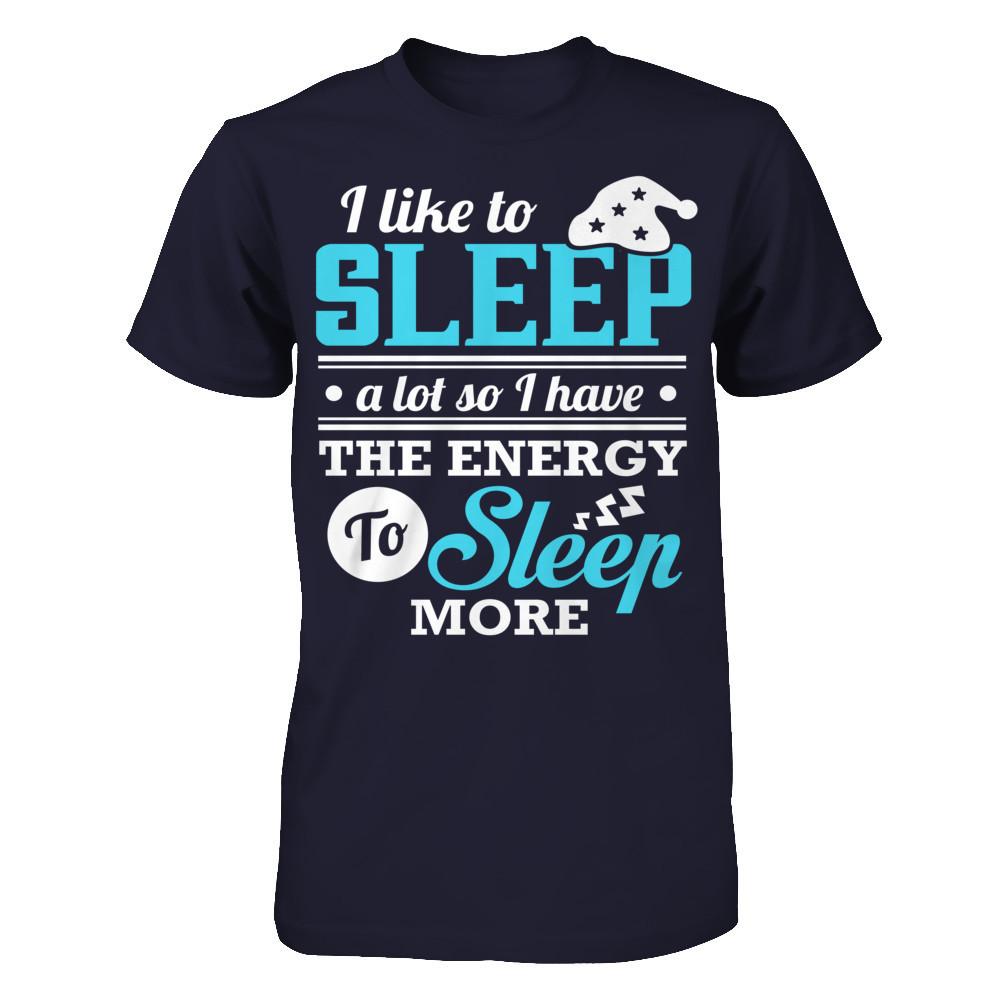 I Like To Sleep A Lot So I Have The Energy To Sleep More T-shirt Next Level - Unisex Fitted Tee Midnight Navy