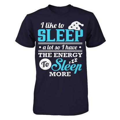 I Like To Sleep A Lot So I Have The Energy To Sleep More T-shirt Next Level - Unisex Fitted Tee Midnight Navy