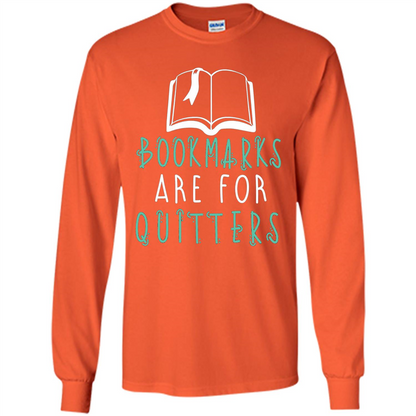 Book Reader T-shirt Bookmarks Are For Quitters Reading T-shirt Orange