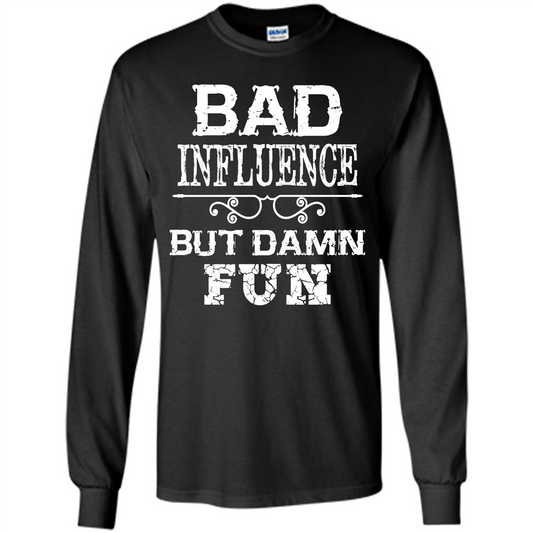 Bad Influence But Damn Fun T-shirt Black