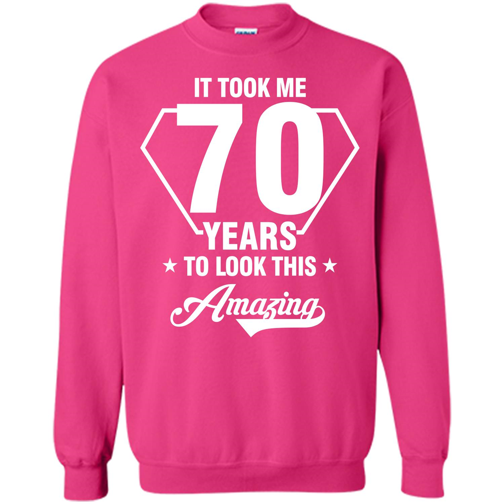 Birthday Gift T-shirt It Took Me 70 Years To Look This Amazing Heliconia