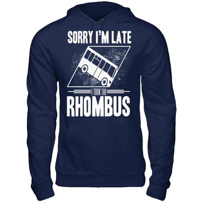 Sorry I'm Late, I Took The Rhombus T-shirt Gildan - Pullover Hoodie Navy