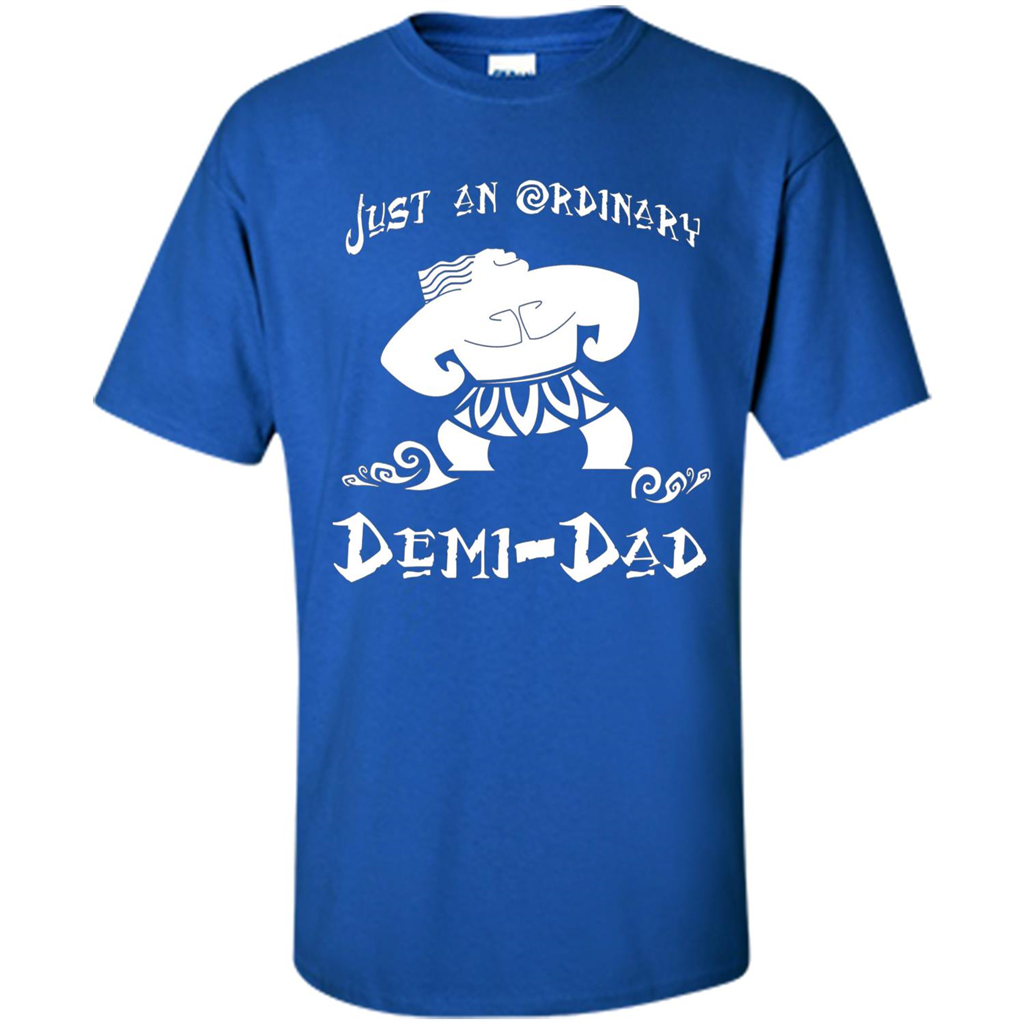 Fathers Day T-shirt Just An Ordinary Demi-Dad Royal