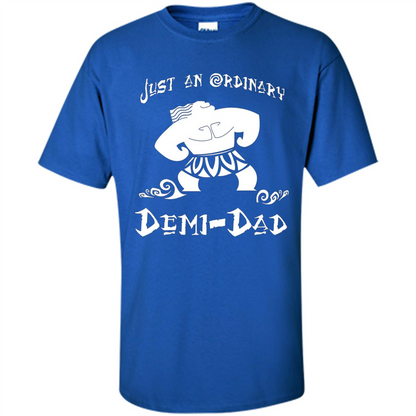 Fathers Day T-shirt Just An Ordinary Demi-Dad Royal