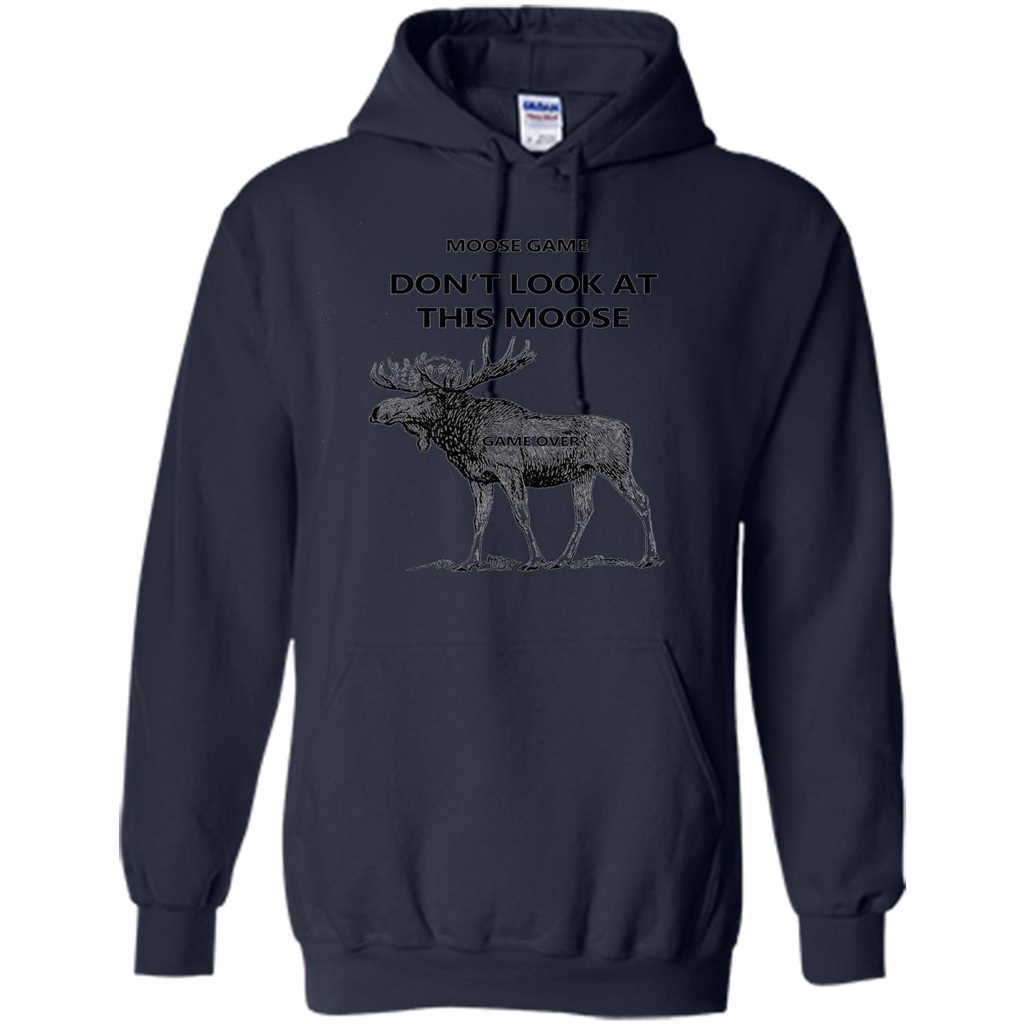 Moose Game Don't Look at This Moose Funny T-shirt Navy