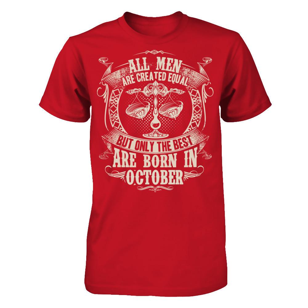All Men Are Created Equal, But Only The Best Are Born In October T-shirt Gildan - Short Sleeve Tee Red