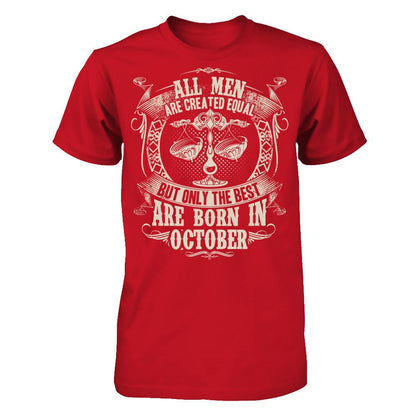 All Men Are Created Equal, But Only The Best Are Born In October T-shirt Gildan - Short Sleeve Tee Red