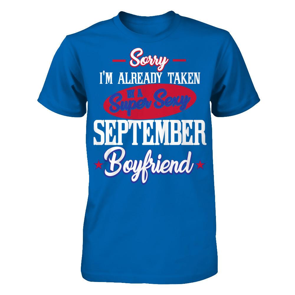 Sorry I'm Already Taken By A Super Sexy September Boyfriend T-shirt Gildan - Short Sleeve Tee Royal