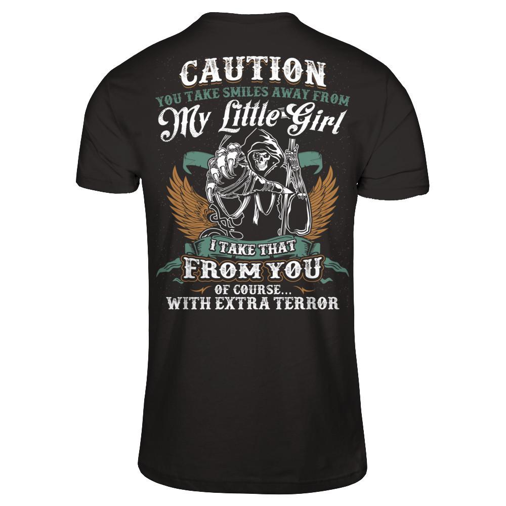 Caution. You Take Smiles Away From My Little Girl. I Take That From You. Of Course, With Extra Terror T-shirt Gildan - Short Sleeve Tee Black