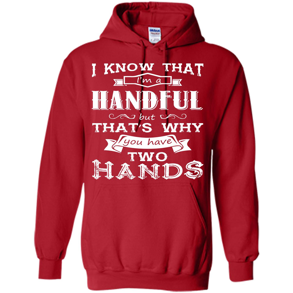 Motivation T-shirt I Know That I’m A Handful T-shirt Red