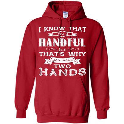 Motivation T-shirt I Know That I’m A Handful T-shirt Red