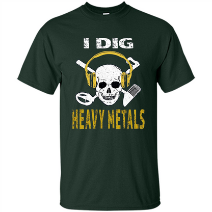 I Dig Heavy Metals Metal Detector Skull Treasure Hunt T-shirt