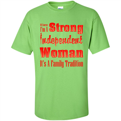 Womans T-shirt I'm A Strong Independent Woman It's A Family Tradition