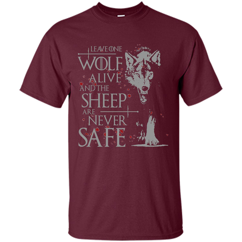 Leave One Wolf Alive And The Sheep Are Never Safe Shirt Maroon