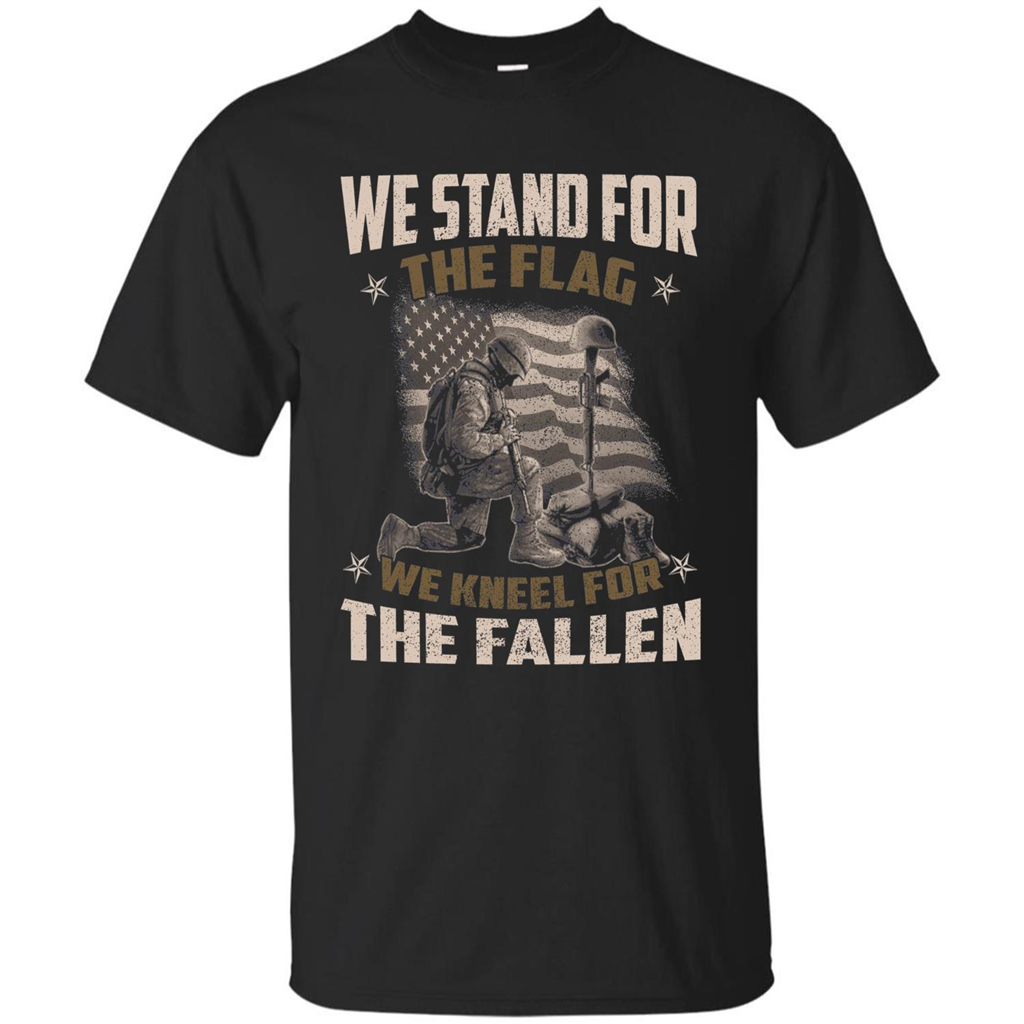 Military T-Shirt We Stand For The Flag We Kneel For The Fallen Black
