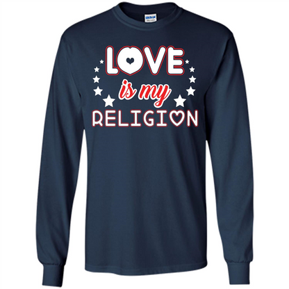 Love Is My Religion T-shirt