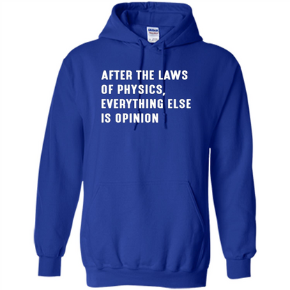 After The Laws Of Physics Everything Else Is Opinion T-shirt Royal