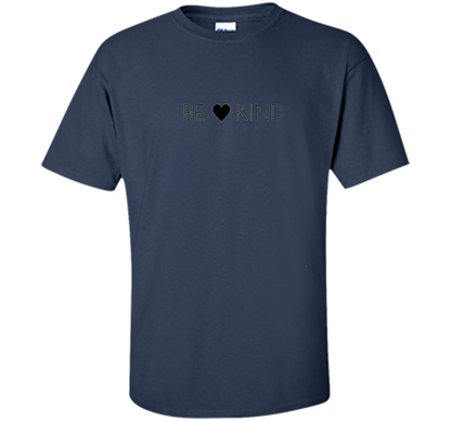 BE KIND positive message t-shirt for men, women and youth cool shirt Navy