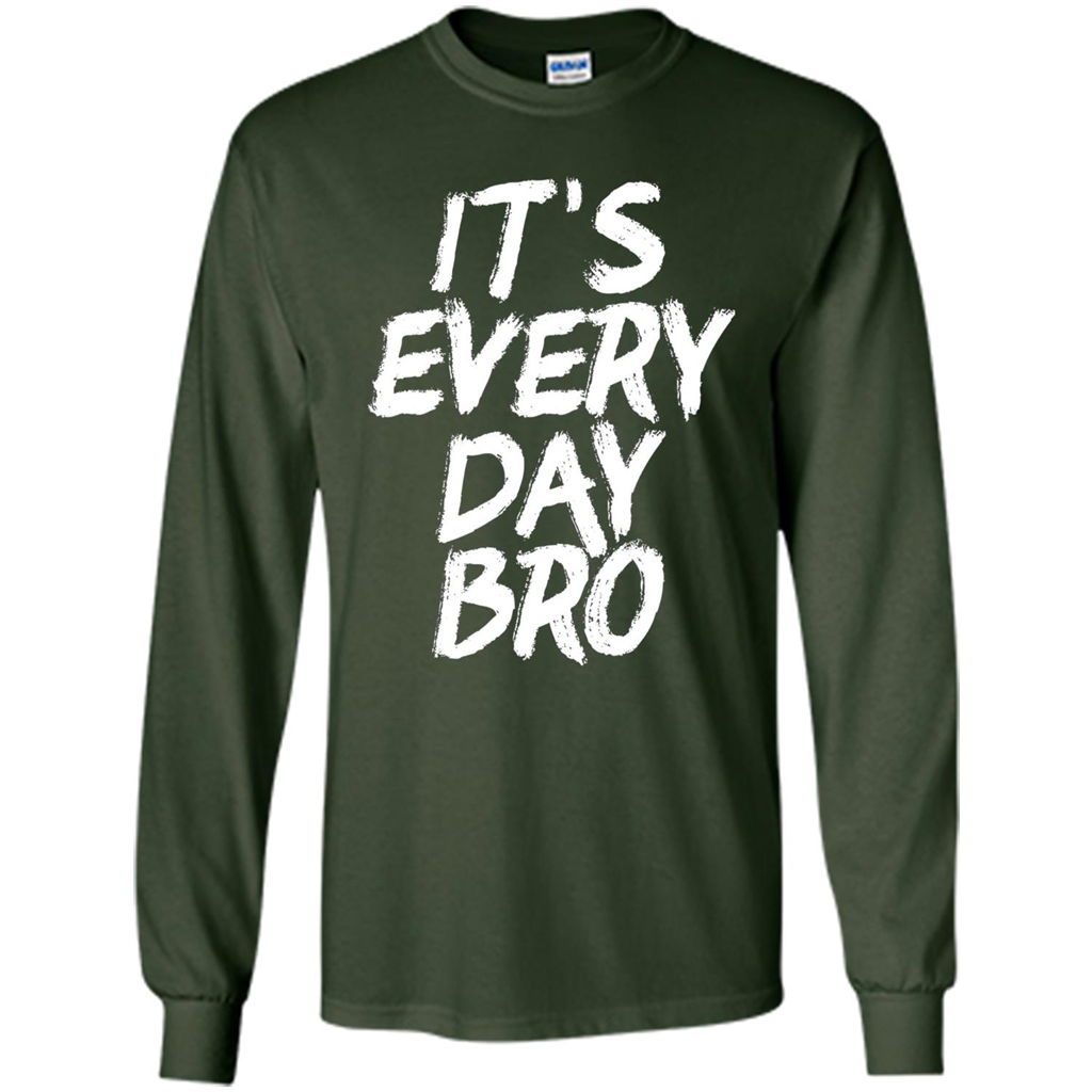 It's Every Day Bro T-shirt Forest Green