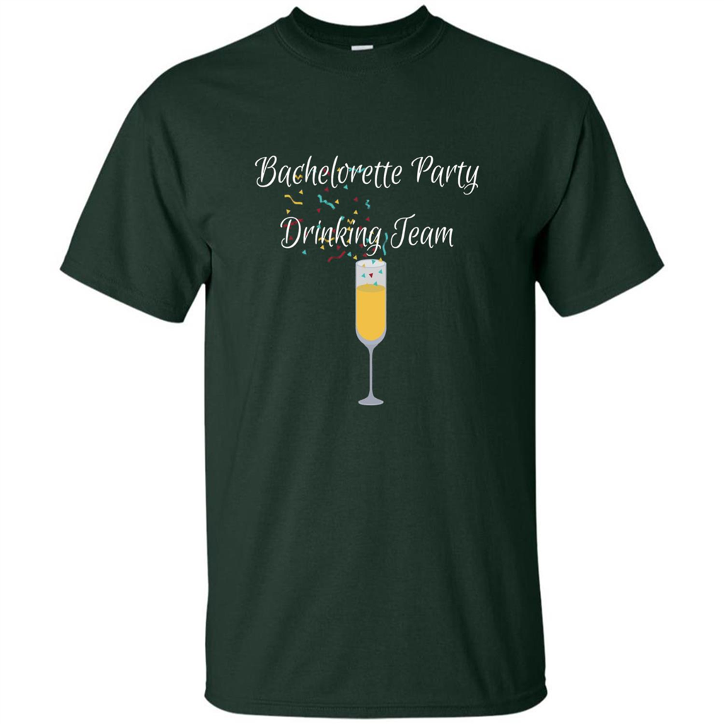 Bachelorette Party Drinking Team Bridal Wedding T-Shirt Forest Green