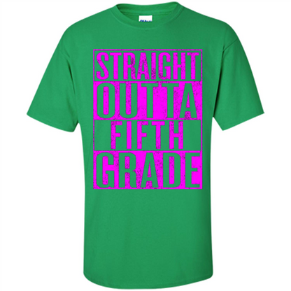 Straight Outta Fifth Grade T-shirt School Day T-shirt Irish Green
