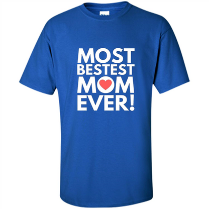 Mothers Day T-Shirt Most Bestest Mom Ever Royal
