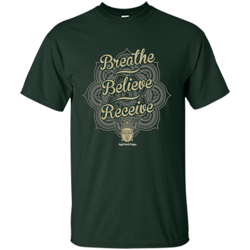 Inspirational Motivational Quote T-Shirt Breathe. Believe. Receive Forest Green