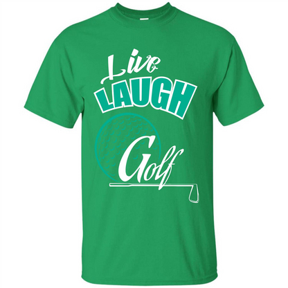 Goft T-shirt Live Laugh Golf Irish Green