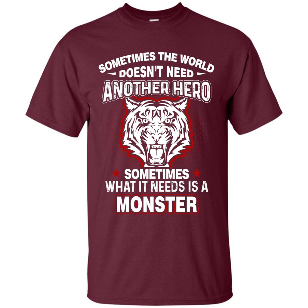 Sometimes The World Doesn't Need Another Hero T-shirt Maroon