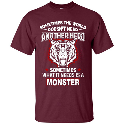 Sometimes The World Doesn't Need Another Hero T-shirt Maroon