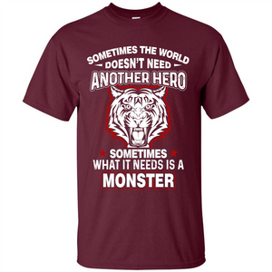 Sometimes The World Doesn't Need Another Hero T-shirt